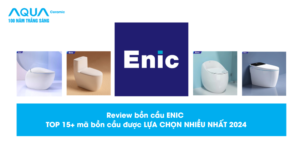 Review bồn cầu ENIC TOP 15+ mã bồn cầu được LỰA CHỌN NHIỀU NHẤT 2024