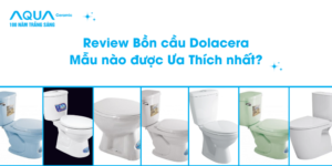 Review Bồn cầu Dolacera Mẫu bồn cầu nào được Ưa Thích nhất?