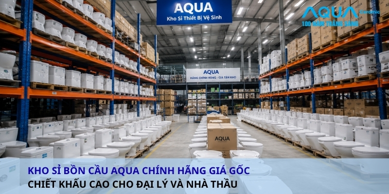 Kho Sỉ Bồn Cầu Aqua Chính Hãng Giá Gốc – Chiết Khấu Cao Cho Đại Lý Và Nhà Thầu 1 Kho sỉ bồn cầu aqua